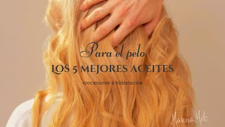 Los 5 mejores aceites para crecer el pelo [upl. by Rodi]