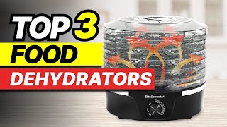 Top 3 Food Dehydrators to Buy in 2024 [upl. by Nylynnej]