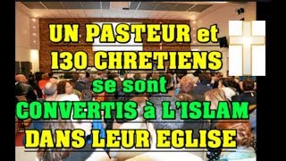 130 CHRETIENS et leur PASTEUR CONVERTIS à lISLAM Dans leur EGLISE  Novembre 2018 [upl. by Vinay913]