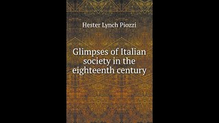 Glimpses of Italian society in the eighteenth century by Hester Lynch Piozzi  Audiobook [upl. by Shivers64]