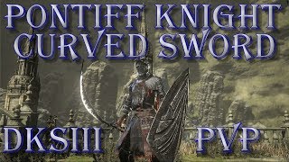 Dark Souls 3 PvP  Pontiff Knight Curved Sword Build [upl. by Melloney254]