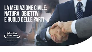 La mediazione civile natura obiettivi e ruolo delle parti [upl. by Laikeze]