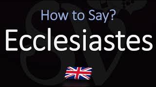 How to Pronounce Ecclesiastes CORRECTLY [upl. by Fattal]