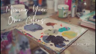 Mixing Your Own Colors with Flora Bowley [upl. by Linker867]