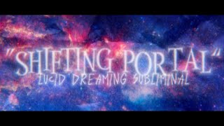 𝗦𝗛𝗜𝗙𝗧𝗜𝗡𝗚 𝗣𝗢𝗥𝗧𝗔𝗟 — LUCID DREAMING SUBLIMINAL ⚠️ EXTREMELY DETAILED [upl. by Aninaj]