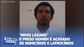 quotNOVO LÁZAROquot É PRESO HOMEM É ACUSADO DE HOMICÍDIOS E LATROCÍNIOS [upl. by Hughes490]