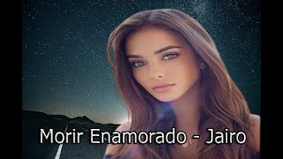 Morir Enamorado  Jairo [upl. by Redleh449]