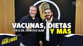 Dr Francisco Alabí  Hablemos El Podcast con Toby Jr [upl. by Enniroc]