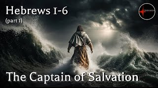 Come Follow Me  Hebrews 16 part 1 The Captain of Salvation [upl. by Marisa415]