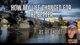 HOW MY LIFE CHANGED FOR THE BETTER AS AN EXPAT [upl. by Oirogerg]