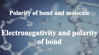 251 Electronegativity and polarity of bond丨Polarity of bond and molecule [upl. by Eceryt]