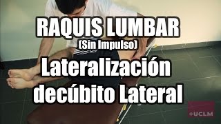 FISIOTERAPIA  Raquis Lumbar  Movilizaciones Sin Impulso  Lateralización Decúbito Lateral [upl. by Cottrell512]