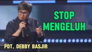 Stop Mengeluh Khotbah Pdt Debby Basjir [upl. by Eimas]