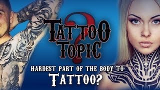 Tattoo Topic  Hardest Part of the Body to Tattoo [upl. by Rowley]