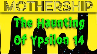 Mothership The Haunting of Ypsilon 14  PART ONE [upl. by Aisayn]