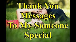 Thank You Messages To My Someone Special ❣️ Romantic messages video [upl. by Cynthia]