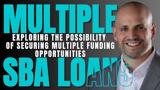 Multiple SBA Loans Exploring the Possibility of Securing Multiple Funding Opportunities [upl. by Nanor784]