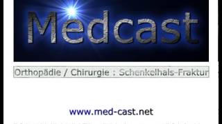 Medcast Orthopädie  Chirurgie  SchenkelhalsFrakturen [upl. by Akenal]