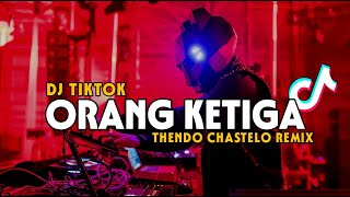 DJ TIKTOK ORANG KETIGA THENDO CHASTELO REMIX BASSGANGGA 2024‼️ [upl. by Idroj]