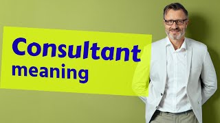 Consultant  Meaning of consultant [upl. by Linet]