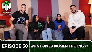 What Gives Women THE ICK  H Squared Podcast ft Diary Room 50 [upl. by Atilrak]