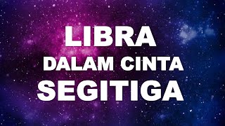 LIBRA DALAM SITUASI CINTA SEGITIGA  TIMELESS [upl. by Notneiuq]