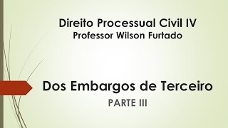 Dos Embargos de Terceiro  Parte III [upl. by Hansel]