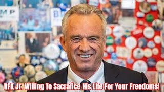 RFK Jr Willing To Sacrafice His Life For Your Freedoms [upl. by Piks932]