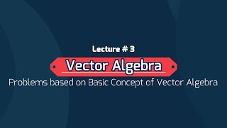 Vector Algebra  Class 12  Basic Problems  Lecture  3 [upl. by Hau576]