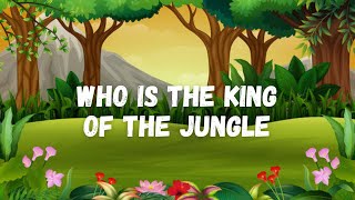 WHO IS THE KING OF THE JUNGLE [upl. by Nilkoorb737]