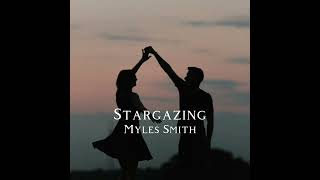 Stargazing  Myles Smith  slowed [upl. by Atterrol]