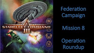 Starfleet Command 3┃Federation Campaign Part 8 Operation Roundup┃Modded Playthrough [upl. by Haldis]