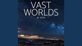 Vast Worlds [upl. by Ennirroc]