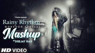 Rainy Rhythm  Monsoon Special Mashup 2024  Arijit Singh Jubin Nautiyal Armaan Malik  Deejay Rax [upl. by Julie]