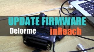 Delorme inReach  How To Update Firmware [upl. by Dnalyr]