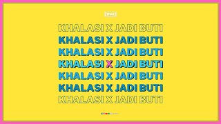 KHALASI X JADI BUTI MASHUP  TEJAX [upl. by Leahcimauhsoj]