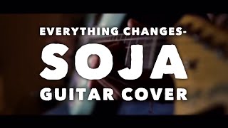 Everything Changes  SOJA Guitar Cover [upl. by Esinehc]