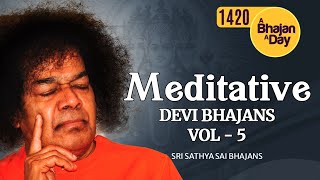 1420  Meditative Devi bhajans vol  5  Must Listen  Sri Sathya Sai Bhajans [upl. by O'Connell]