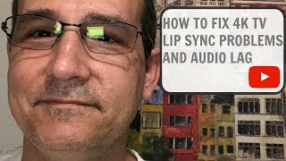 HOW TO FIX 4K TV LIP SYNC PROBLEMS AND AUDIO LAG [upl. by Cousin365]