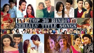 Top 30 Hindi Serials Best Title Songs  1 [upl. by Elraet]