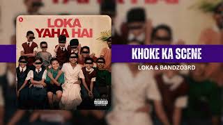 KHOKE KA SCENE  LOKA  BANDZO3RD  OFFICIAL AUDIO  LOKA YAHA HAI SIDE B [upl. by Assirahs]