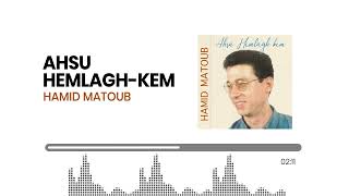 Hamid Matoub  Ahsu Hemlagh kem Audio Officiel [upl. by O'Neil]