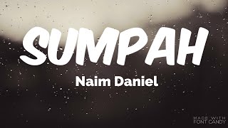 Naim Daniel  Sumpah  lyrics [upl. by Arikehs]