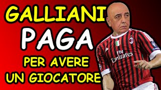 INCREDIBILE Galliani PAGA per avere un calciatore [upl. by Nicks]