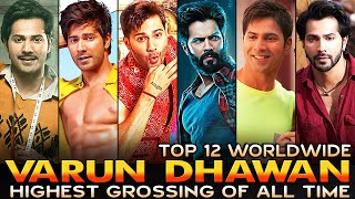 Varun Dhawan TOP 12 Highest Grossing Movies Worldwide  Highest Grossing INDIAN Films of All Time [upl. by Gav749]