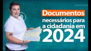 Documentos Necessários para Cidadania em 2024 [upl. by Broek]