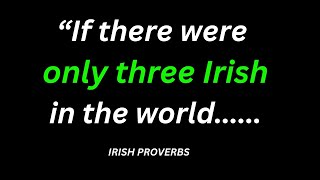 Incredibly Wise Irish Proverbs and Sayings  Irish motivational proverbs [upl. by Liebermann]