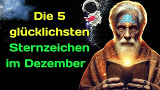 Die 5 glücklichsten Sternzeichen im Dezember 2024 [upl. by Ydnic399]