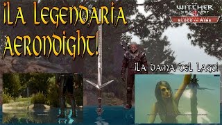 THE WITCHER 3  ESPADA AERONDIGHT  LA DAMA DEL LAGO [upl. by Lotson141]