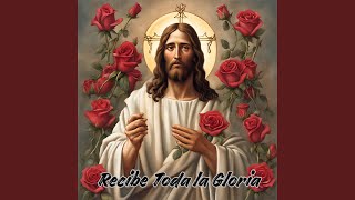 Recibe Toda la Gloria [upl. by Ahsyas]